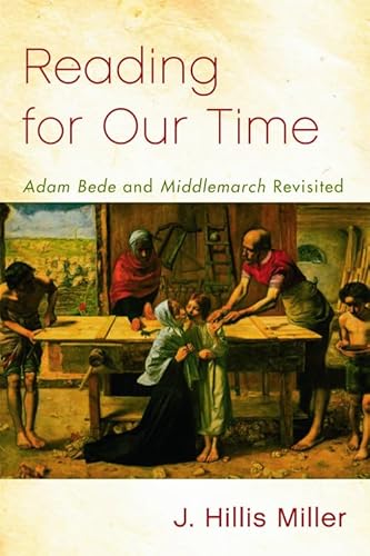 Reading for Our Time: 'Adam Bede' and 'Middlemarch' Revisited (9780748646692) by Miller, J. Hillis