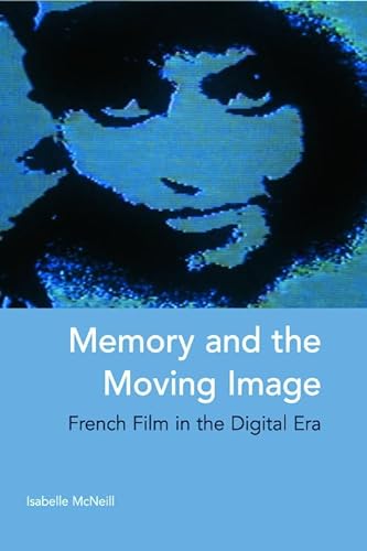 9780748649426: Memory and the Moving Image: French Film in the Digital Era