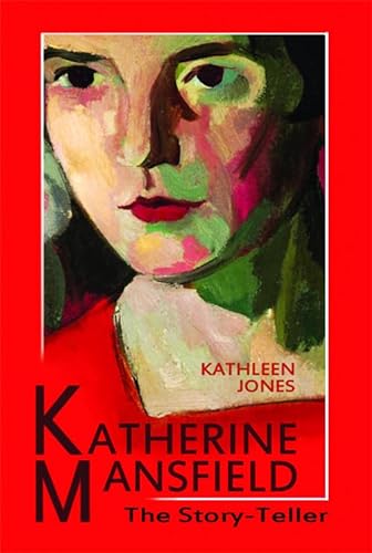 Katherine Mansfield: The Story-Teller (9780748650651) by Jones, Kathleen