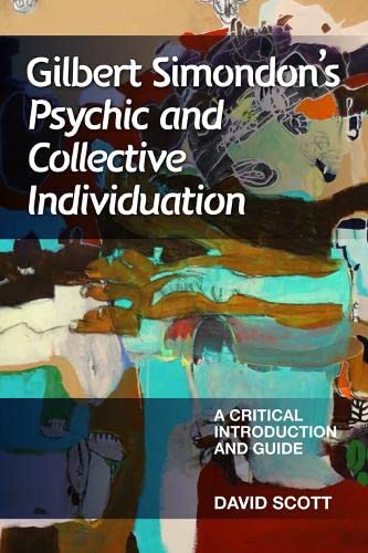 9780748654505: Gilbert Simondon's Psychic and Collective Individuation: A Critical Introduction and Guide (Critical Introductions and Guides)