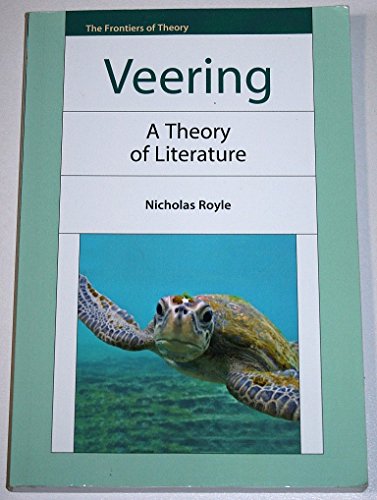 Veering: A Theory of Literature (The Frontiers of Theory) (9780748655083) by Royle, Nicholas