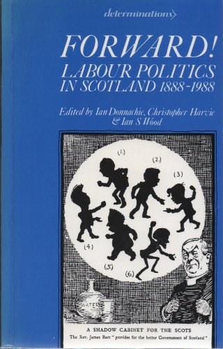 Beispielbild fr Forward!: Labour Politics in Scotland, 1888-1988 (Determinations S.) zum Verkauf von WorldofBooks