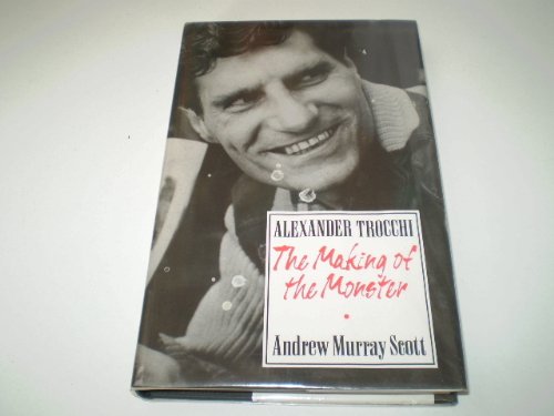 Imagen de archivo de ALEXANDER TROCCHI: THE MAKING OF THE MONSTER. a la venta por Burwood Books