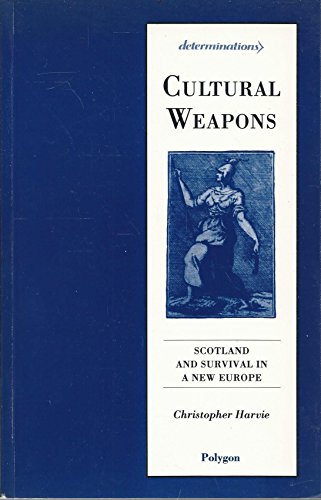 9780748661220: Cultural Weapons: Scotland and the New Europe (Determinations S.)