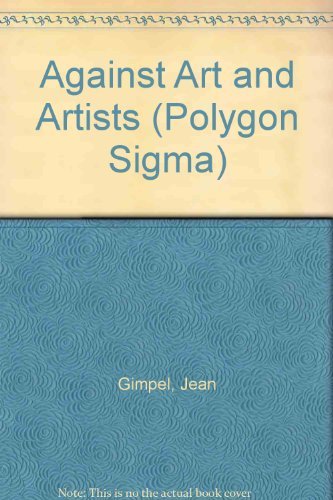 Against Art and Artists (Polygon Sigma) (9780748661237) by Gimpel, Jean