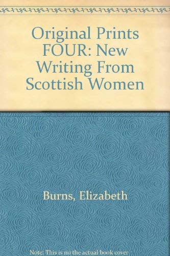 9780748661299: Original Prints: New Writing from Scottish Women: v. 4 (Fiction series)