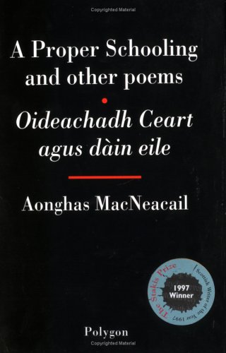 Stock image for A Proper Schooling and Other Poems: Oideachadh Ceart agus Dain Eile (Polygon poets) for sale by WorldofBooks
