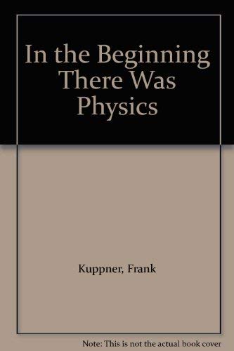 Imagen de archivo de In the Beginning There Was Physics a la venta por Midtown Scholar Bookstore