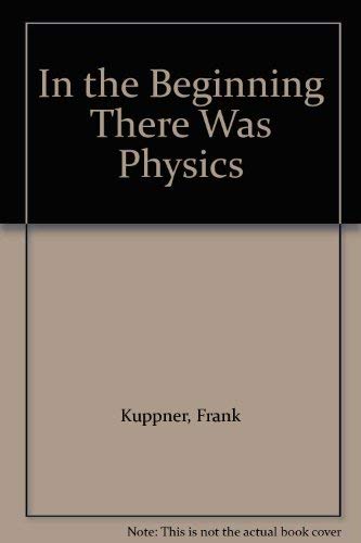 Stock image for In the Beginning There Was Physics for sale by GF Books, Inc.