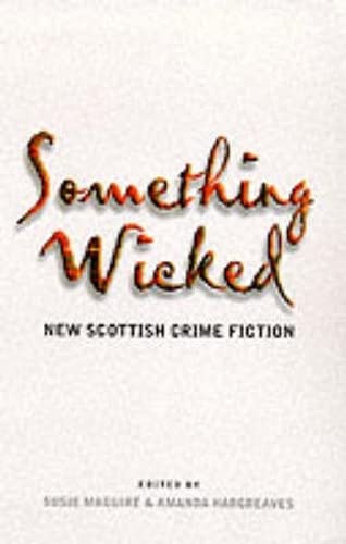 Beispielbild fr Something Wicked, Something New: New Scottish Crime Writing zum Verkauf von AwesomeBooks