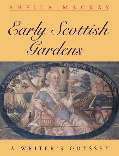 Beispielbild fr Early Gardens of Scotland: A Writer's Odyssey zum Verkauf von WorldofBooks