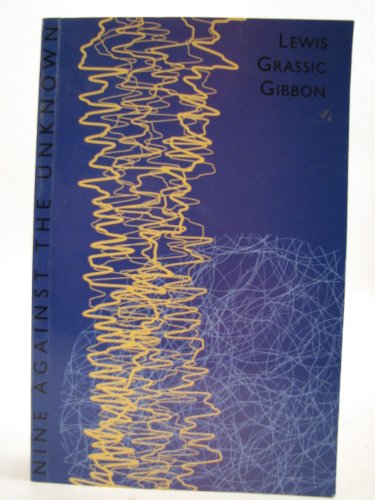 Beispielbild fr Nine Against the Unknown (Lewis Grassic Gibbon) (Lewis Grassic Gibbon S.) zum Verkauf von AwesomeBooks