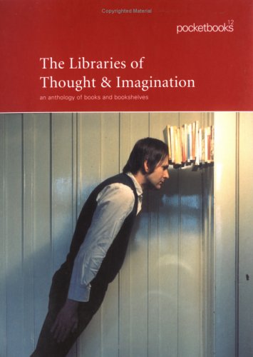 Imagen de archivo de The Libraries of Thought and Imagination : An Anthology of Bookshelves a la venta por Better World Books
