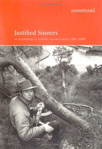 Stock image for Justified Sinners: an archaeology of Scottish counter-culture (1960-2000) for sale by WorldofBooks