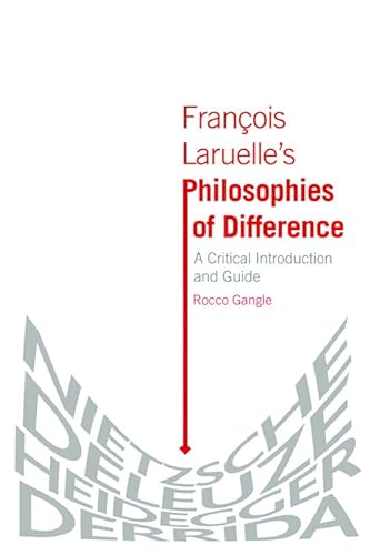 Stock image for François Laruelle's Philosophies of Difference: François Laruelle's Philosophies of Difference: A Critical Introduction and Guide for sale by Midtown Scholar Bookstore