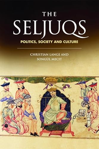 Beispielbild fr The Seljuqs: Politics, Society and Culture zum Verkauf von Bestsellersuk