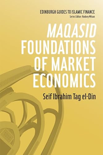 9780748670024: Maqasid Foundations of Market Economics (Edinburgh Guides to Islamic Finance)