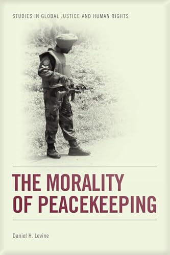 Stock image for The Morality of Peacekeeping (Studies in Global Justice and Human Rights) for sale by Wonder Book