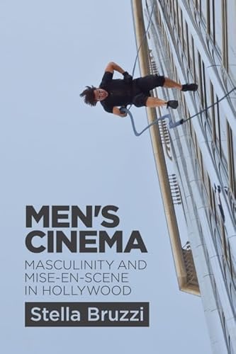 9780748676156: Men's Cinema: Masculinity and Mise-en-Scene in Hollywood