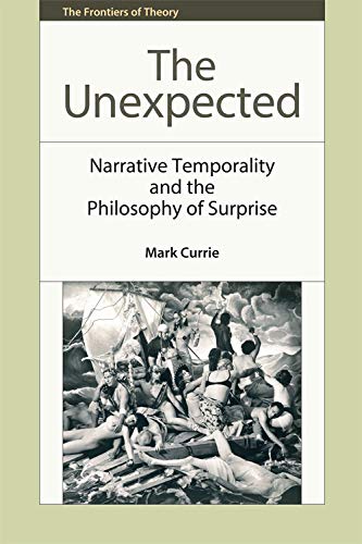 9780748676293: The Unexpected: Narrative Temporality and the Philosophy of Surprise (The Frontiers of Theory)