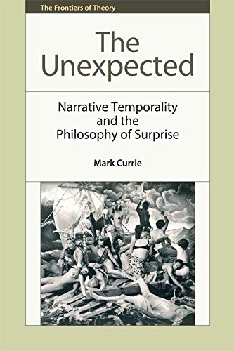 9780748676293: The Unexpected: Narrative Temporality and the Philosophy of Surprise (Frontiers of Theory)