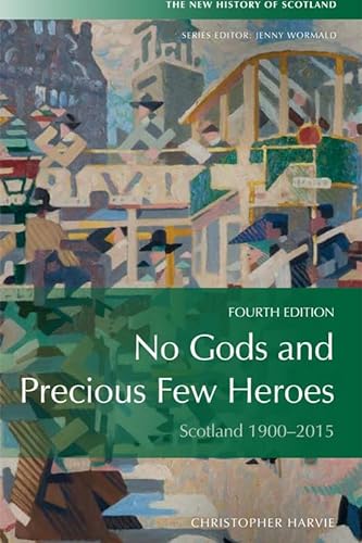 Beispielbild fr No Gods and Precious Few Heroes: Scotland 1900-2015 (New History of Scotland) zum Verkauf von WorldofBooks