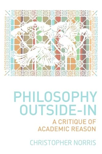 Philosophy Outside-In: A Critique of Academic Reason (9780748684557) by Norris, Christopher