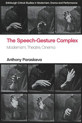 THE SPEECH-GESTURE COMPLEX: MODERNISM, THEATRE, CINEMA.