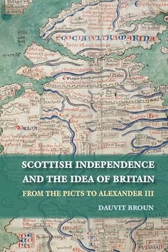 Beispielbild fr Scottish Independence and the Idea of Britain From the Picts to Alexander III zum Verkauf von TextbookRush