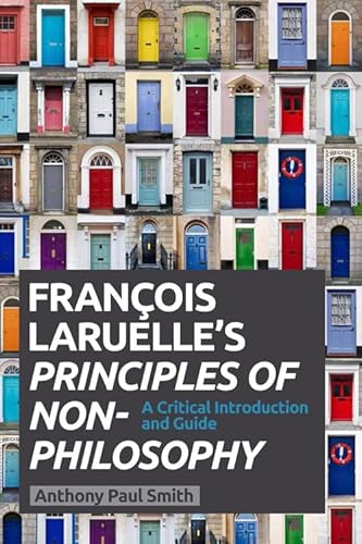9780748685271: Francois Laruelle's Principles of Non-Philosophy: A Critical Introduction and Guide