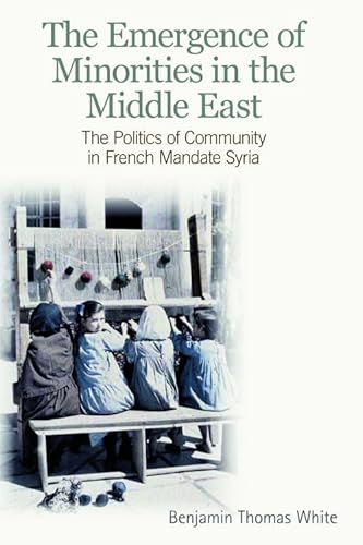 Beispielbild fr The Emergence of Minorities in the Middle East: The Politics of Community in French Mandate Syria zum Verkauf von BooksRun