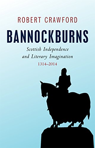 Imagen de archivo de Bannockburns: Scottish Independence and the Literary Imagination, 1314-2014: Scottish Independence and Literary Imagination, 1314-2014 a la venta por WorldofBooks