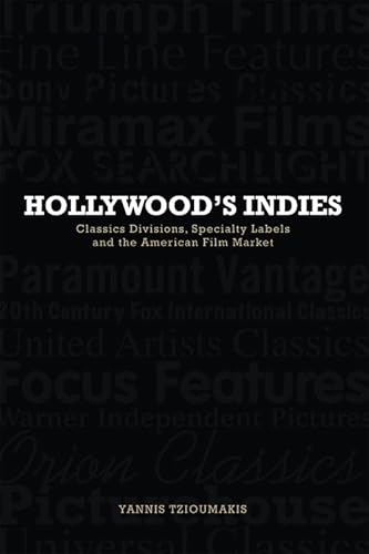 9780748685936: Hollywood's Indies: Classics Divisions, Specialty Labels and American Independent Cinema