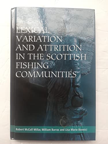 Beispielbild fr Lexical Variation and Attrition in the Scottish Fishing Communities zum Verkauf von Brook Bookstore