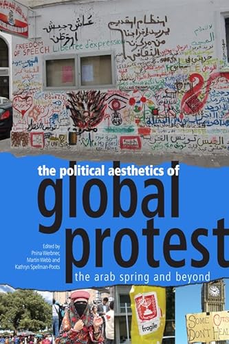 Stock image for The Political Aesthetics of Global Protest: The Arab Spring and Beyond for sale by Cotswold Rare Books