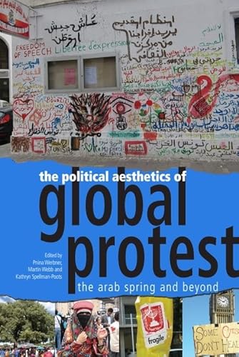 Stock image for The Political Aesthetics of Global Protest: The Arab Spring and Beyond for sale by Cotswold Rare Books