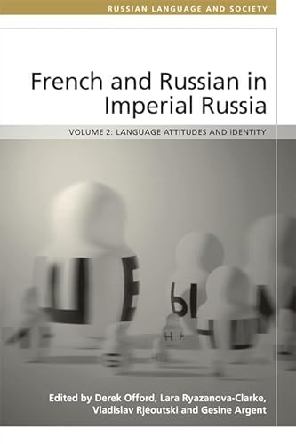 Beispielbild fr French and Russian in Imperial Russia: Language Attitudes and Identity (Russian Language and Society) zum Verkauf von Brook Bookstore