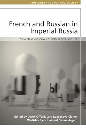 Stock image for French and Russian in Imperial Russia: Language Attitudes and Identity (Russian Language and Society) for sale by Brook Bookstore