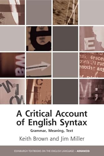 Stock image for A Critical Account of English Syntax: Grammar, Meaning, Text (Edinburgh Textbooks on the English Language - Advanced) for sale by Lucky's Textbooks