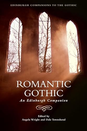 Stock image for Romantic Gothic: An Edinburgh Companion (Edinburgh Companions to the Gothic) for sale by Brook Bookstore