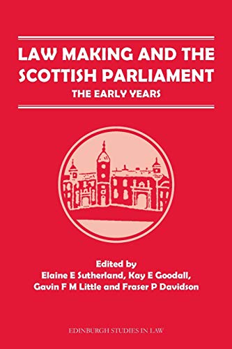 Beispielbild fr Law Making and the Scottish Parliament: The Early Years (Edinburgh Studies in Law EUP) zum Verkauf von Kennys Bookshop and Art Galleries Ltd.
