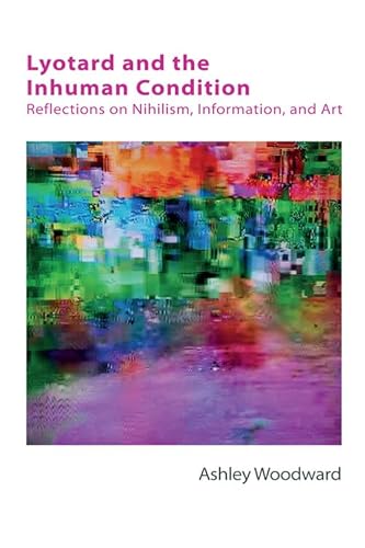 Stock image for Lyotard and the Inhuman Condition: Reflections on Nihilism, Information and Art (Technicities) for sale by HPB-Red