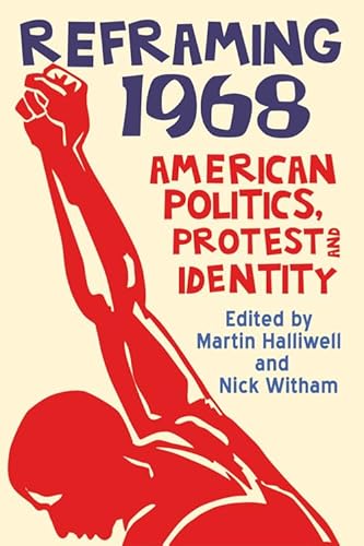 9780748698950: Reframing 1968: American Politics, Protest and Identity
