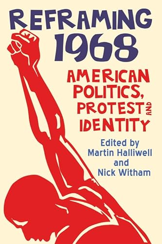 Imagen de archivo de Reframing 1968 American Politics, Protest and Identity a la venta por TextbookRush