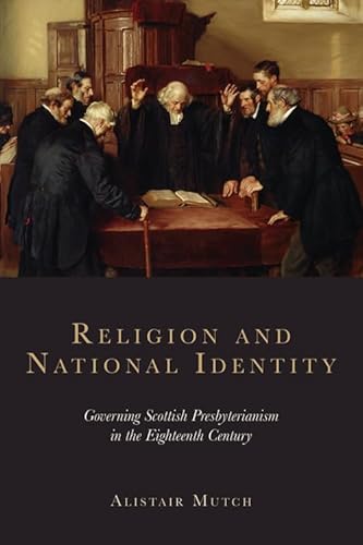 9780748699155: Religion and National Identity: Governing Scottish Presbyterianism in the Eighteenth Century