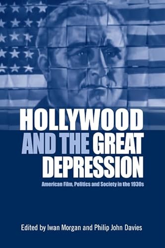 Imagen de archivo de Hollywood and the Great Depression American Film, Politics and Society in The 1930s a la venta por TextbookRush
