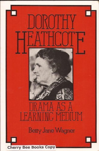 Beispielbild fr Dorothy Heathcote: Drama as a Learning Medium zum Verkauf von WorldofBooks
