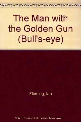 The Man with the Golden Gun (Bull's-eye) (9780748703548) by Ian Fleming