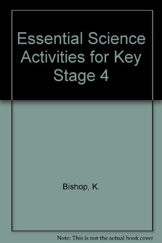 Essential Science Activities for Key Stage 4 (9780748704293) by K. Bishop; D. Maddocks