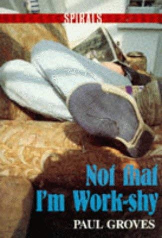 Imagen de archivo de Not That I'm Work Shy (Spirals) a la venta por Goldstone Books